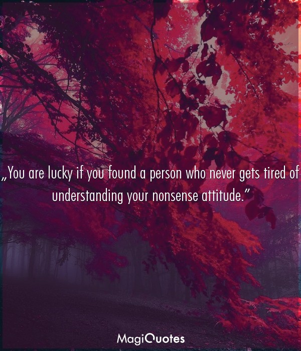 You are lucky if you found a person who never gets tired