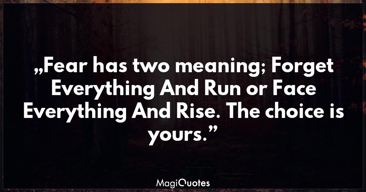 Fear has two meaning, Everything And Run Zig Ziglar