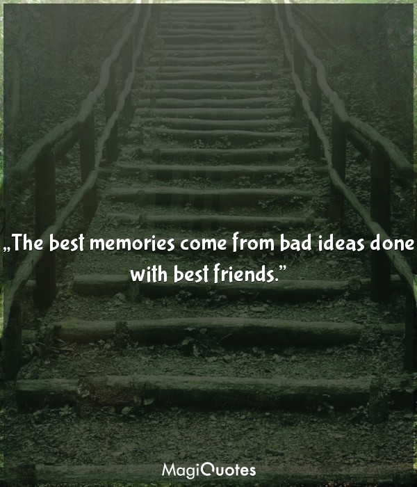 The best memories come from bad ideas