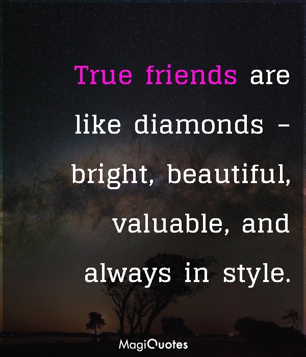 True friends are like diamonds