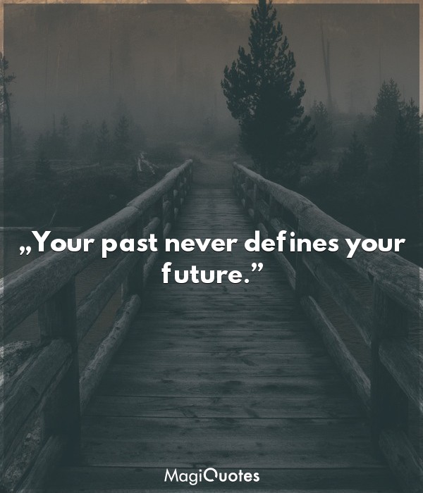 Your past never defines your future