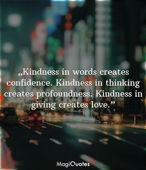 Kindness in words creates confidence