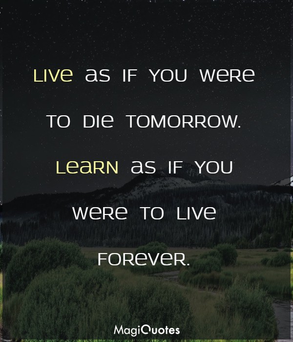 Live as if you were to die tomorrow