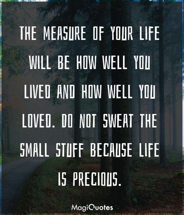 The measure of your life