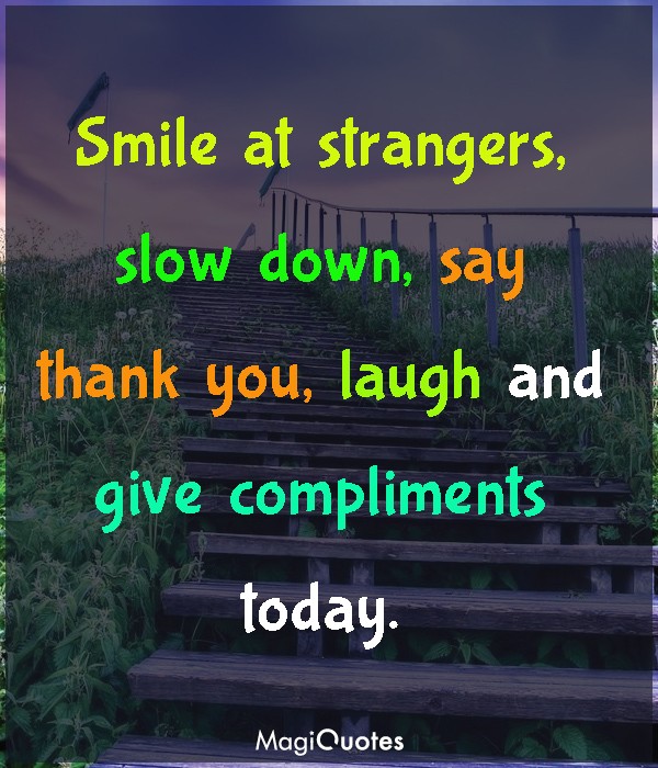 Smile at strangers