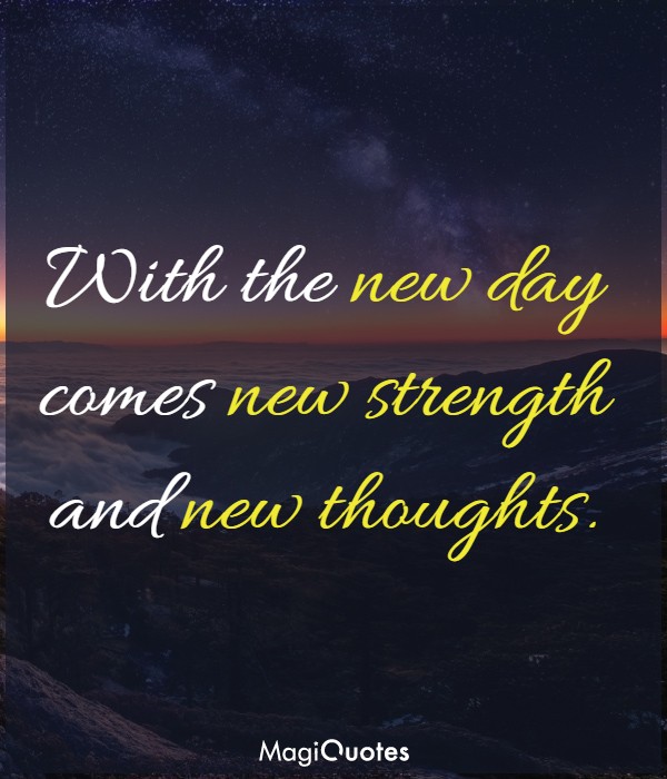 With the new day comes new strength