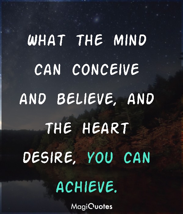 What the mind can conceive and believe