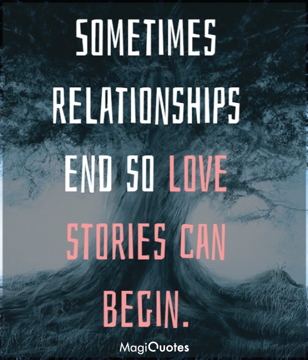 Sometimes relationships end