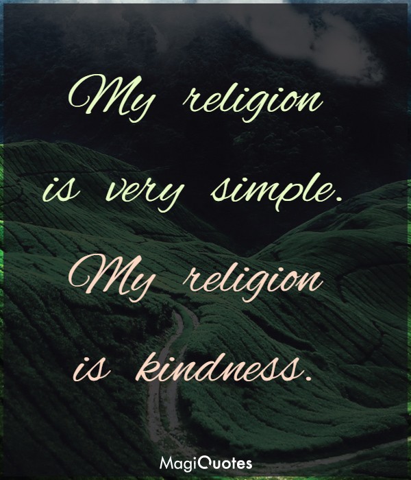 My religion is kindness