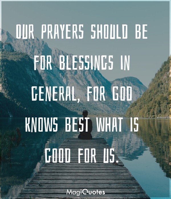 Our prayers should be for blessings in general
