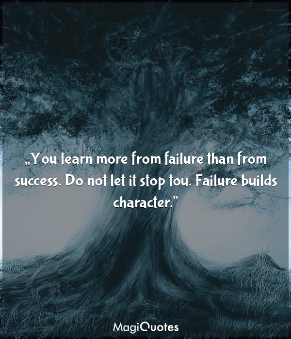 Failure builds character
