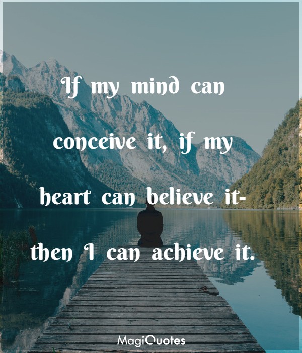 If my mind can conceive it