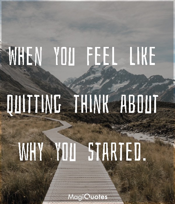 When you feel like quitting