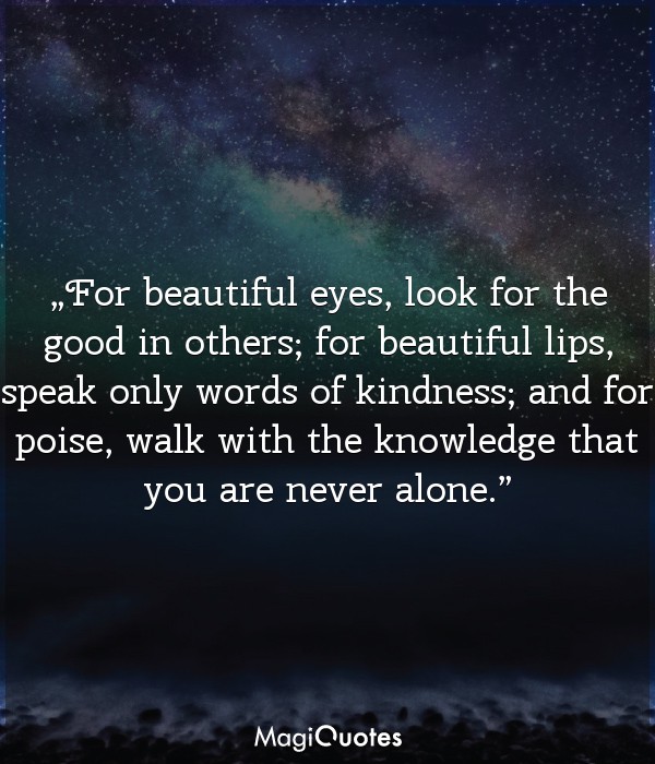 For beautiful eyes, look for the good in others